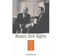 Nixon`S Civil Rights - Politics, Principle, And Policy