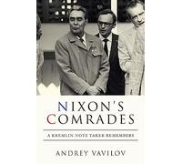 Nixon's Comrades: A Kremlin Note Taker Remembers