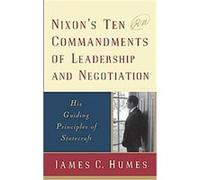 Nixon's Ten Commandments of Leadership and Negotiation James C. Humes (Auteur)