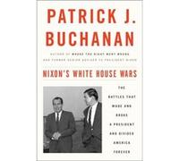 Nixons White House Wars Patrick J Buchanan, (Auteur)