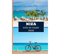 NIZA GUÍA DE VIAJES 2025: Explore la joya de la Riviera francesa: la cultura, la cocina y el encanto costero lo esperan
