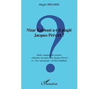 Nizar Kabbani a-t-il plagié Jacques Prévert ? Etude comparée des poèmes - "Déjeuner du matin" de Jacques Prévert et "Avec un journal" de Nizar Kabbani - Magda Ibrahim - L'harmattan - broché - Essai