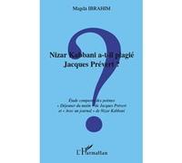 Nizar Kabbani a-t-il plagié Jacques Prévert ? Etude comparée des poèmes - "Déjeuner du matin" de Jacques Prévert et "Avec un journal" de Nizar Kabbani - Magda Ibrahim - L'harmattan - broché - Essai