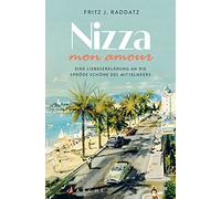 Nizza - mon amour: Eine Liebeserklärung an die spröde Schöne des Mittelmeers
