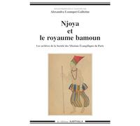 Njoya et le royaume bamoun : les archives de la Société des missions évangéliques de Paris, 1917-1937