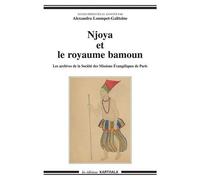 Njoya Et Le Royaume Bamoun : Les Archives De La Société Des Missions Évangéliques De Paris, 1917-1937