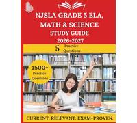 NJSLA Grade 5 ELA, Math & Science Study Guide 2026-2027: Everything You Need to Ace the Exam, Full-Length Practice Tests, Step-by-Step Solutions, and Proven Success Tactics