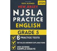NJSLA Grade 5 English Language Arts: 6 Practice Tests + High-Scoring Sample Essays + Detailed Answer Explanations for the New Jersey Assessment