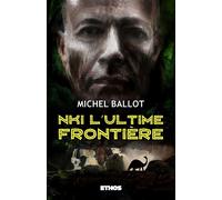 Nki, l'ultime frontière - Michel Ballot - Ethos Eds - broché - Guide