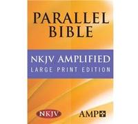 NKJV Amplified Parallel Bible by Hendrickson Publishers