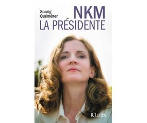 NKM, la présidente - Soazig Quéméner - Lattes - broché - Essai