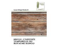 NKULU : L’ODYSSÉE TEMPORELLE DU ROYAUME KONGO