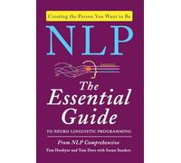 Nlp: The Essential Guide to Neuro-Linguistic Programming