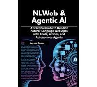NLWeb & Agentic AI: A Practical Guide to Building Natural-Language Web Apps with Tools, Actions, and Autonomous Agents