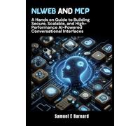 NLWeb and MCP: A Hands on Guide to Building Secure, Scalable, and High-Performance AI-Powered Conversational Interfaces