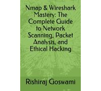 Nmap & Wireshark Mastery: The Complete Guide to Network Scanning, Packet Analysis, and Ethical Hacking