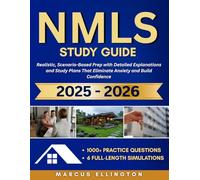 NMLS Study Guide: 1000+ Practice Questions & 6 Full-Length Simulations - Realistic, Scenario-Based Prep with Detailed Explanations and Study Plans That Eliminate Anxiety and Build Confidence