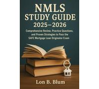 NMLS Study Guide 2025-2026: Comprehensive Review, Practice Questions, and Proven Strategies to Pass the SAFE Mortgage Loan Originator Exam