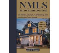 NMLS Study Guide 2025/2026: Your Ultimate Test Prep to Mastering the Core Concept, Passing The Exam with Realistic Practice Questions and In-Depth Strategies