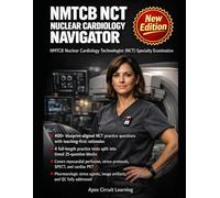 NMTCB NCT Nuclear Cardiology Navigator: Pass the Nuclear Cardiology Examination with confident interpretation, timing control, and zero guesswork