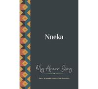 Nneka Daily Planner: My African Story: 300-page 6x9 Guided Journal for Daily Goal Setting and Success Planning, Weekly Introspection