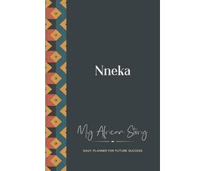 Nneka Daily Planner: My African Story: 300-page 6x9 Guided Journal for Daily Goal Setting and Success Planning, Weekly Introspection