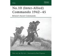 No.10 (Inter-Allied) Commando 1942-45: Britain's Secret Commando van der Bijl, Nick (Auteur)