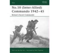No.10 (Inter-Allied) Commando 1942-45: Britain's Secret Commando van der Bijl, Nick (Auteur)