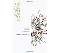 No Adam, No Gospel by Jr. Richard B. Gaffin (15-May-2015) Paperback