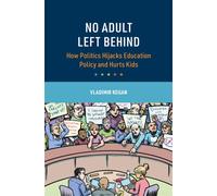 No Adult Left Behind How Politics Hijacks Education Policy and Hurts Kids - Vladimir Kogan - Cambridge University Press - ebook (ePub) - Livre