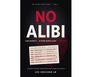 No Alibi: 5,000 Suspects, 30 Word Search Clues, One Killer: A Murder Mystery Elimination Puzzle Book for Adults
