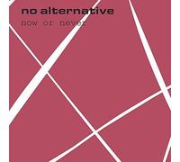 No Alternative - Now Or Never