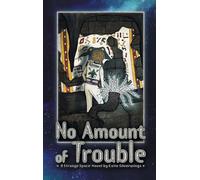 No Amount of Trouble: A Strange Space Novel
