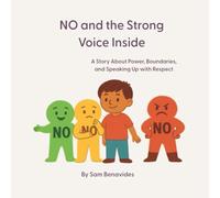 NO and the Strong Voice Inside: A Story About Power, Boundaries, and Speaking Up with Respect