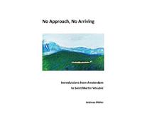 No Approach, No Arriving: Introductions from Amsterdam to Saint Martin Vésubie