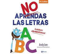 No aprendas las letras: ¡Leer es aburridísimo!
