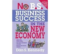 No B.S. Business Success for the New Economy by Dan Kennedy Dan S. Kennedy (Auteur)