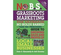 No B.S. Grassroots Marketing . Kennedy, S. .