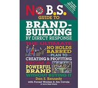 No B.S. Guide To Brand-Building By Direct Response
