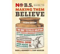 No B.S. Guide to Making Them Believe