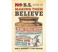 No B.S. Guide To Making Them Believe