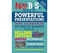 No B.S. Guide To Powerful Presentations