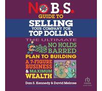No B.s. Guide to Selling Your Company for Top Dollar