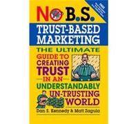 No B.S.TrustBased Marketing by Matt Zagula Dan S Kennedy - Matt Zagula (Auteur)