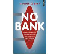 No bank L'Incroyable Histoire d'un entrepreneur de banlieue qui veut révolutionner la banque - Hugues Le Bret - Points - Poche - Essai