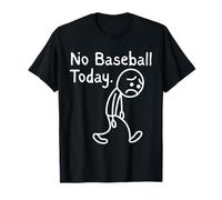 No Baseball Game Today Funny Sad Stickman Baseball Lovers T-Shirt