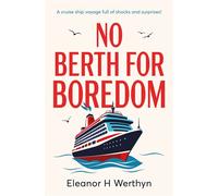 No Berth for Boredom A cruise ship voyage full of shocks and surprises! - Eleanor H Werthyn - Troubador Publishing - ebook (ePub) - Livre
