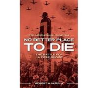 No Better Place to Die by Robert M. Murphy Unknown (Auteur)