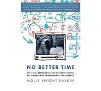 No Better Time: The Brief, Remarkable Life of Danny Lewin, the Genius Who Transformed the Internet