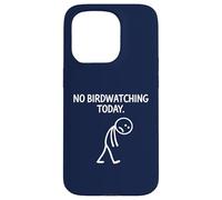 No Birdwatching Today Figurine Humoristique en Forme de bâton Coque pour iPhone 15 Pro